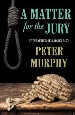 A Matter for the Jury by Peter Murphy