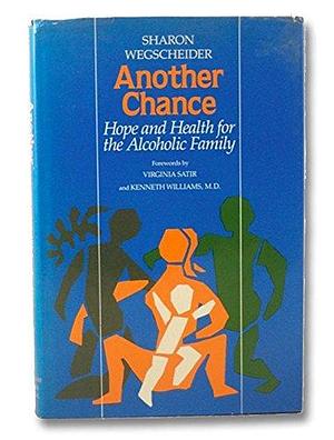 Another Chance: Hope &amp; Health for the Alcoholic Family by Sharon Wegscheider-Cruse