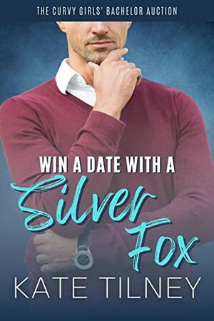 Win a Date with a Silver Fox by Kate Tilney