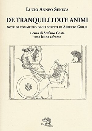 de tranquillitate animi by Lucius Annaeus Seneca