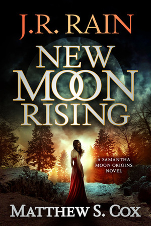 New Moon Rising by Matthew S. Cox, J.R. Rain