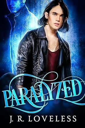 Paralyzed: Paranormal MM Hurt / Comfort Romance by J.R. Loveless