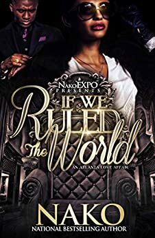 AN ATLANTA LOVE AFFAIR: IF WE RULED THE WORLD by NAKO Roberson