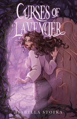 Curses of Lavender by Isabella Stofka, Isabella Stofka