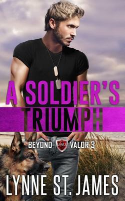 A Soldier's Triumph: An Eagle Security & Protection Agency Novel by Lynne St James