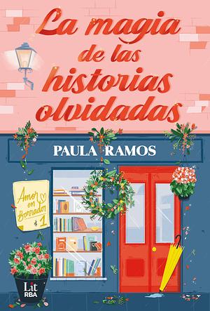La magia de las historias olvidadas by Paula Ramos