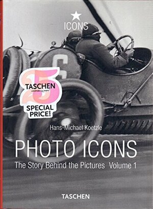 Photo Icons. The Story Behind the Pictures. Volume 1 by Hans-Michael Koetzle