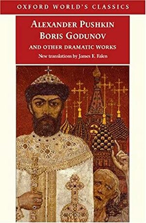 Boris Godunov and Other Dramatic Works by Alexander Pushkin