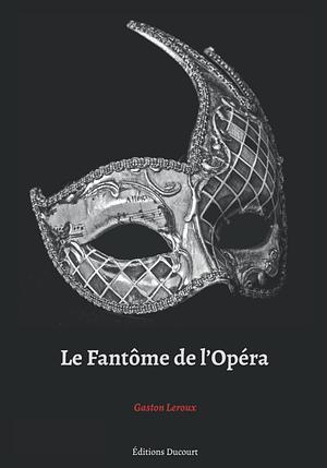 Le Fantôme de l'Opéra by Gaston Leroux