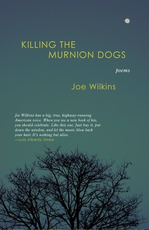 Killing the Murnion Dogs by Joe Wilkins