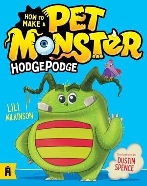 How To Make A Pet Monster: Hodgepodge by Lili Wilkinson