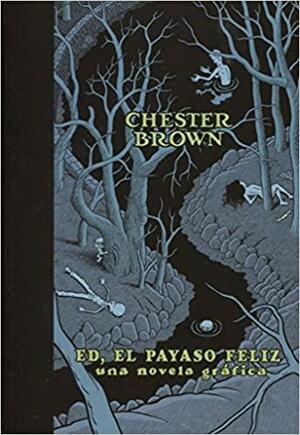 Ed, el Payaso Feliz by Chester Brown