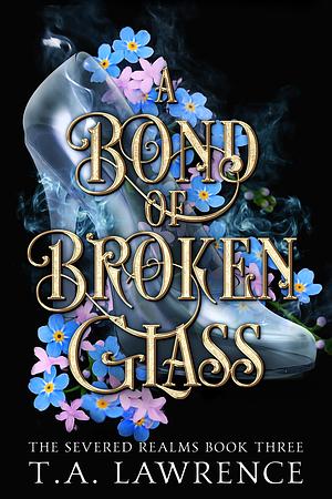 A Bond of Broken Glass by T.A. Lawrence