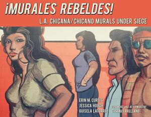 Murales Rebeldes! by Jessica Hour, Guisela Latorre, Erin Curtis