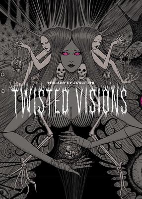 The Art of Junji Ito: Twisted Visions by Junji Ito