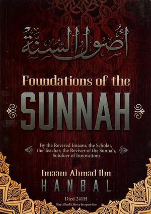 Foundation of the Sunnah by Ahmad ibn Hanbal, Ahmad ibn Hanbal