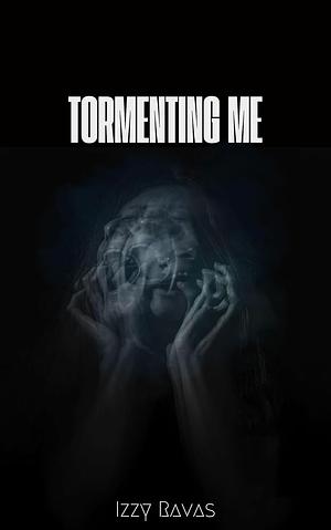 Tormenting Me by Izzy Ravas