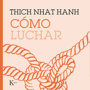 Cómo Luchar by Thích Nhất Hạnh