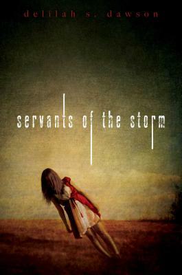 Servants of the Storm by Delilah S. Dawson