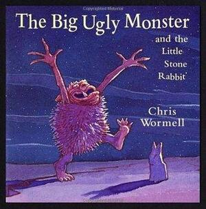 The Big Ugly Monster And The Little Stone Rabbit by Christopher Wormell