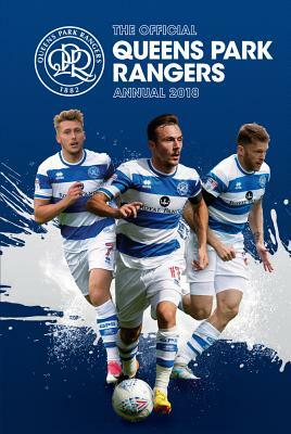 The Official Queens Park Rangers Annual 2019 by Steve Bartram, David Clayton, Liverpool FC