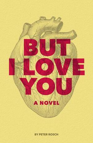 But I Love You by Peter Rosch