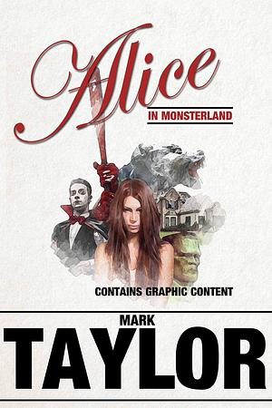 Alice in Monsterland: An Extreme Horror Short by Mark Taylor, Mark Taylor