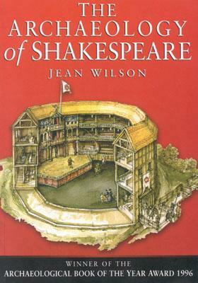 The Archaeology of Shakespeare by Jean Wilson