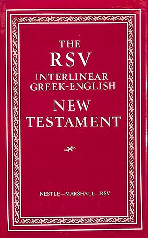 The R.S.V. Interlinear Greek-English New Testament: The Nestle Greek Text with a Literal English Translation by Erwin Nestle