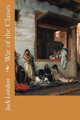 War of the Classes by Jack London