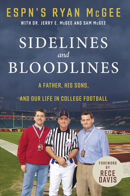 Sidelines and Bloodlines: A Father, His Sons, and Our Life in College Football by Ryan McGee, Sam McGee, Jerry E. McGee