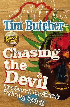 Chasing the Devil by Tim Butcher, Tim Butcher