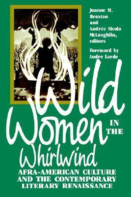 Wild Women in the Whirlwind: Afra-American Culture and the Contemporary Literary Renaissance by Joanne M. Braxton, Joanne Braxton