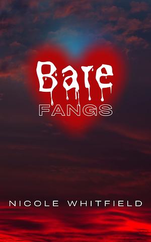 Bare Fangs by Nicole Whitfield