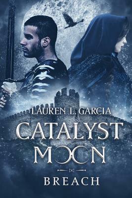 Catalyst Moon: Breach by Lauren Garcia