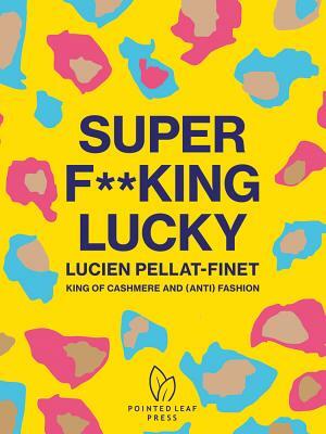 Super F**king Lucky: Lucien Pellat-Finet: King of Cashmere and (Anti) Fashion by Natasha Fraser-Cavassoni