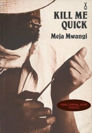 Kill Me Quick by Meja Mwangi