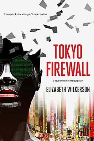 Tokyo Firewall by Elizabeth Wilkerson