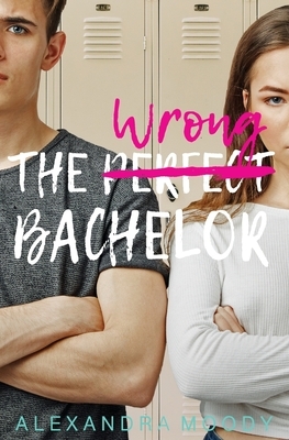 The Wrong Bachelor by Alexandra Moody