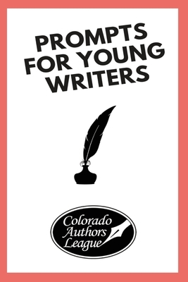 Prompts for Young Writers by Colorado Authors League