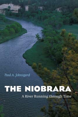 The Niobrara: A River Running Through Time by Paul A. Johnsgard