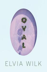 Oval by Elvia Wilk