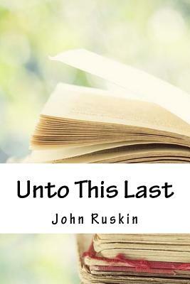 Unto This Last by John Ruskin