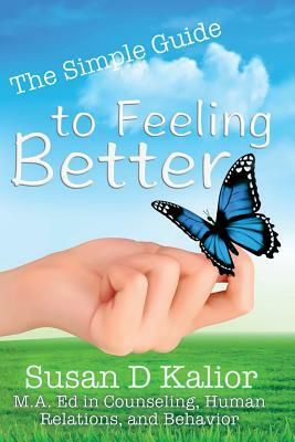 The Simple Guide to Feeling Better by Susan D. Kalior