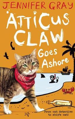 Atticus Claw Goes Ashore by Jennifer Gray