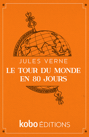 Le Tour du monde en 80 Jours  by Jules Verne