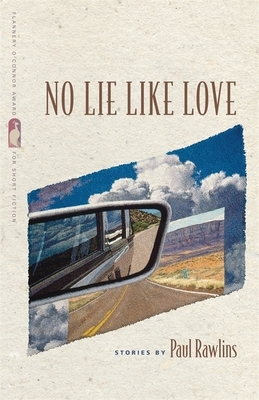 No Lie Like Love: Stories by Paul Rawlins