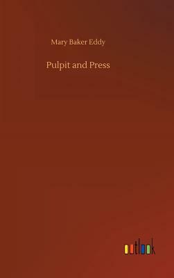 Pulpit and Press by Mary Baker Eddy