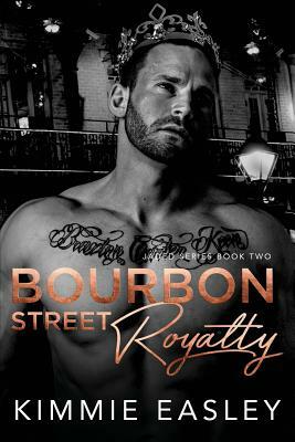 Bourbon Street Royalty: Jaded Series, Book Two by Kimmie Easley