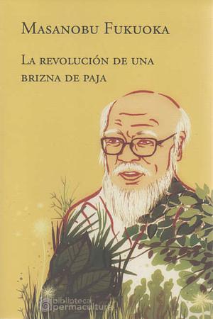 La revolución de una brizna de paja by Masanobu Fukuoka